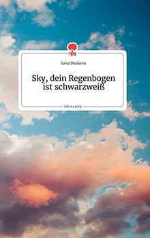 Sky, dein Regenbogen ist schwarzweiß. Life is a Story - story.one