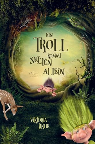 Ein Troll kommt selten allein - Das spannende Kinderbuch zum Vorlesen und Selberlesen.: Ein einzigartiges, inspirierendes Kinderbuch über ... Abenteuer mit dem kleinen Troll Band 1.