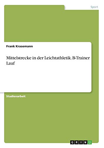 Mittelstrecke in der Leichtathletik. B-Trainer Lauf