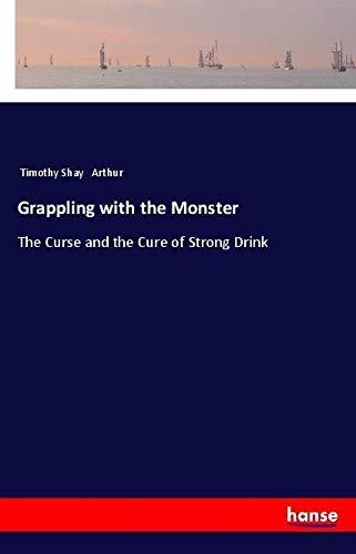 Grappling with the Monster: The Curse and the Cure of Strong Drink