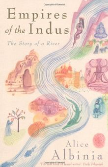 Empires of the Indus: The Story of a River