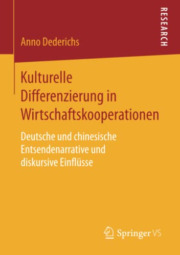 Kulturelle Differenzierung in Wirtschaftskooperationen: Deutsche und chinesische Entsendenarrative und diskursive Einflüsse