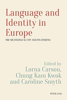 Language and Identity in Europe: The Multilingual City and its Citizens (Language, Migration and Identity, Band 3)