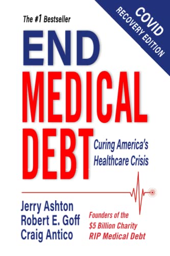 End Medical Debt: Curing America's Healthcare Crisis (Covid Recovery Edition)