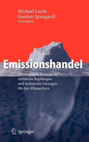 Emissionshandel: Ökonomische Prinzipien, rechtliche Regelungen und technische Lösungen für den Klimaschutz