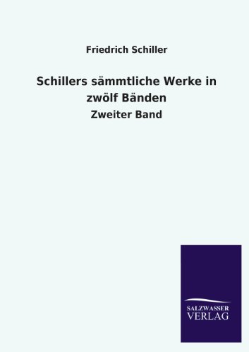 Schillers sämmtliche Werke in zwölf Bänden: Zweiter Band