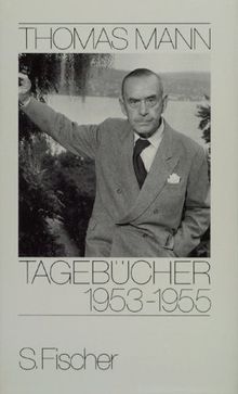 Thomas Mann, Tagebücher: Tagebücher 1953-1955