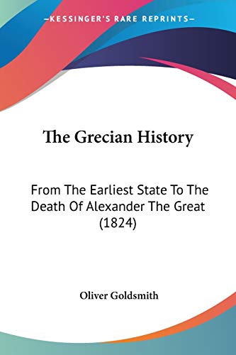 The Grecian History: From The Earliest State To The Death Of Alexander The Great (1824)