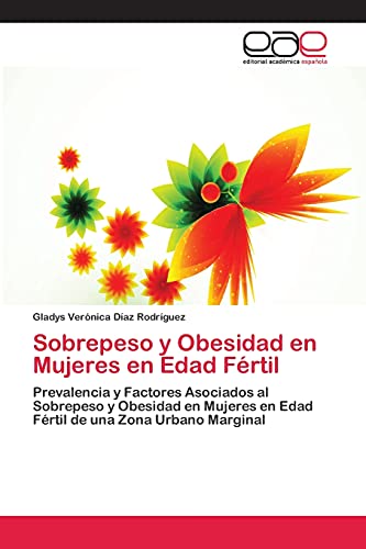 Sobrepeso y Obesidad en Mujeres en Edad Fértil: Prevalencia y Factores Asociados al Sobrepeso y Obesidad en Mujeres en Edad Fértil de una Zona Urbano Marginal