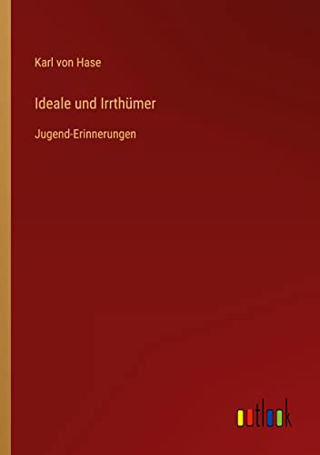 Ideale und Irrthümer: Jugend-Erinnerungen