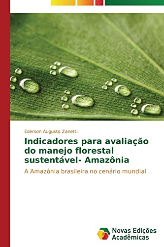 Indicadores para avaliação do manejo florestal sustentável- Amazônia: A Amazônia brasileira no cenário mundial