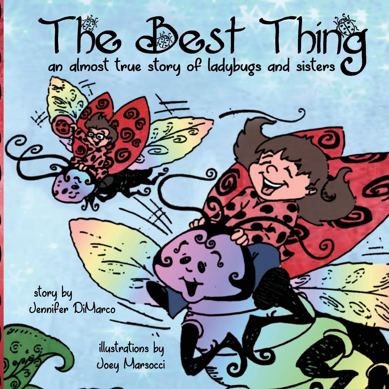 The Best Thing: An Almost True Story of Ladybugs and Sisters