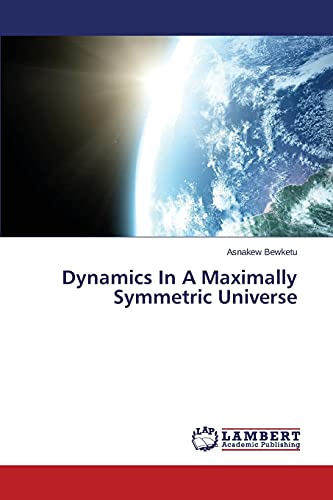 Dynamics In A Maximally Symmetric Universe
