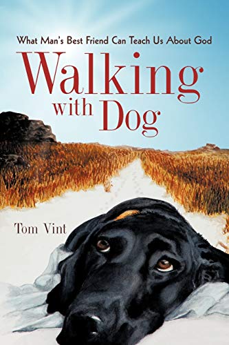 Walking With Dog: What Man's Best Friend Can Teach Us About God