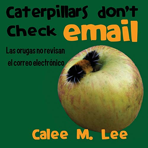Las orugas no revisan el correo electronico/ Caterpillars Don't Check Email (Xist Bilingual English Spanish, Band 2)