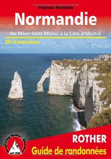 Normandie : du Mont-Saint-Michel à la Côte d'Albâtre : 50 randonnées sélectionnées sur la côte et dans les terres