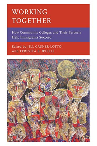 Working Together: How Community Colleges and Their Partners Help Immigrants Succeed
