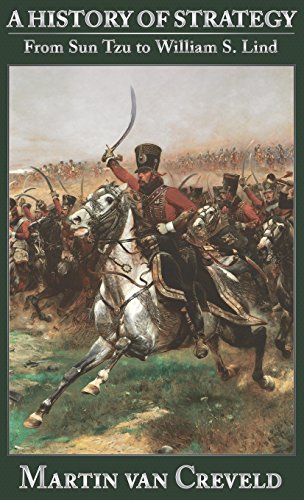 Martin Van Creveld A History Of Strategy, From Sun Tzu To William S. Lind