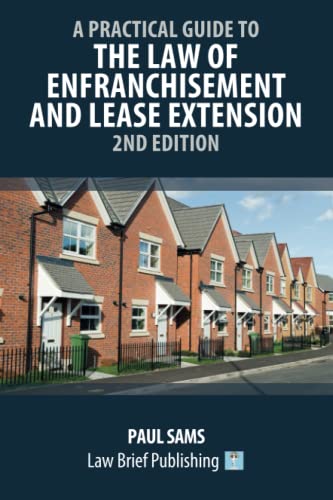 A Practical Guide to the Law of Enfranchisement and Lease Extension – 2nd Edition
