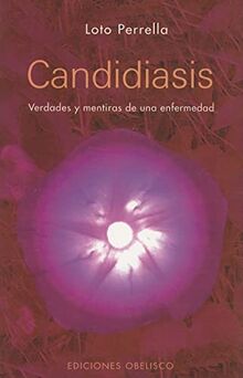 Candidiasis : verdades y mentiras de una enfermedad (SALUD Y VIDA NATURAL)