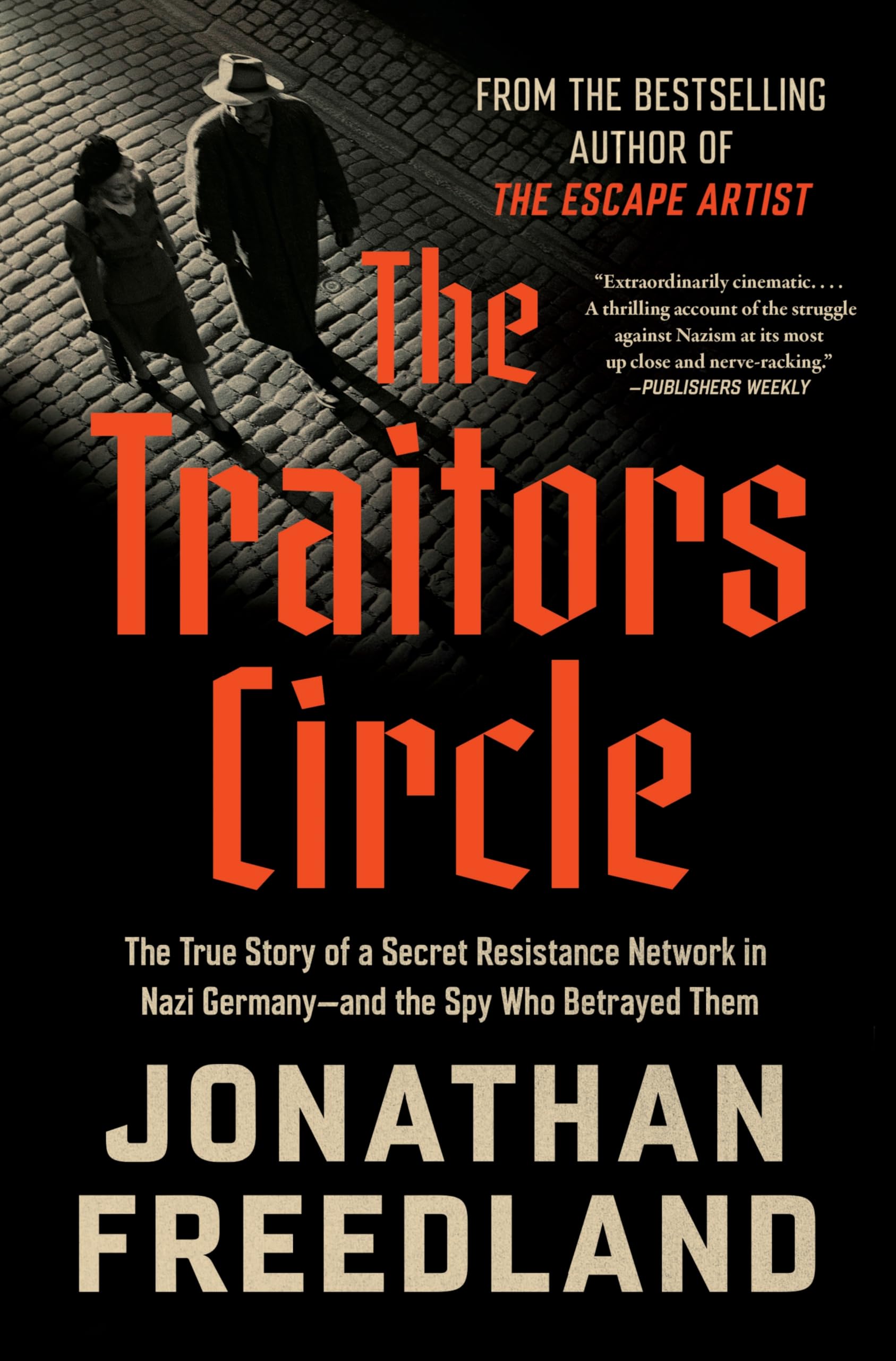 The Traitors Circle: The True Story of a Secret Resistance Network in Nazi Germany--and the Spy Who Betrayed THem
