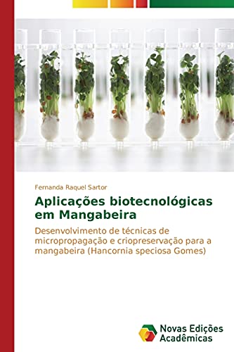 Aplicações biotecnológicas em Mangabeira: Desenvolvimento de técnicas de micropropagação e criopreservação para a mangabeira (Hancornia speciosa Gomes)