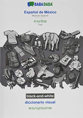 BABADADA black-and-white, Español de México - Thai (in thai script), diccionario visual - visual dictionary (in thai script): Mexican Spanish - Thai (in thai script), visual dictionary