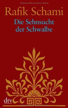 Die Sehnsucht der Schwalbe: Roman