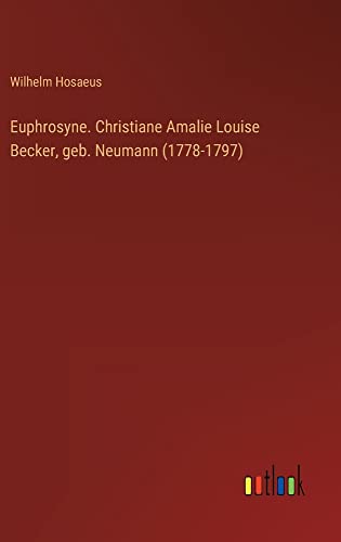 Euphrosyne. Christiane Amalie Louise Becker, geb. Neumann (1778-1797)