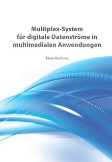 Multiplex-System für digitale Datenströme in multimedialen Anwendungen - Dissertation