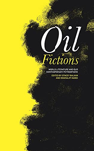 Oil Fictions: World Literature and Our Contemporary Petrosphere (Anthroposcene)