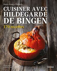 Cuisiner avec Hildegarde de Bingen: 170 recettes de Delpech, Marie-France | Livre | état bon