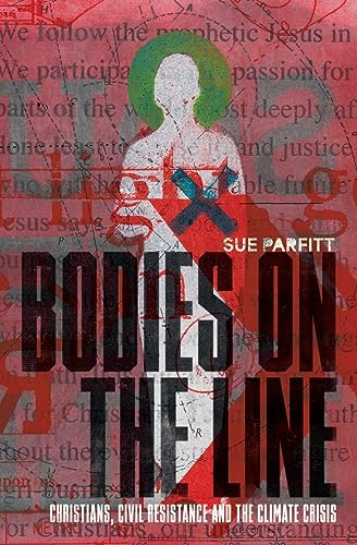 Bodies on the Line: Christians, Civil Resistance and the Climate Crisis