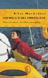 Ich wollte das Unmögliche: Wie ich allein die Welt umsegelte