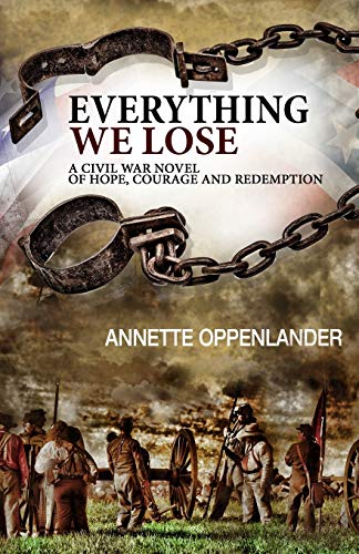Everything We Lose: A Civil War Novel of Hope, Courage and Redemption