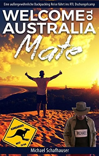 Welcome to Australia Mate: Eine außergewöhnliche Backpacking Reise führt ins RTL Dschungelcamp