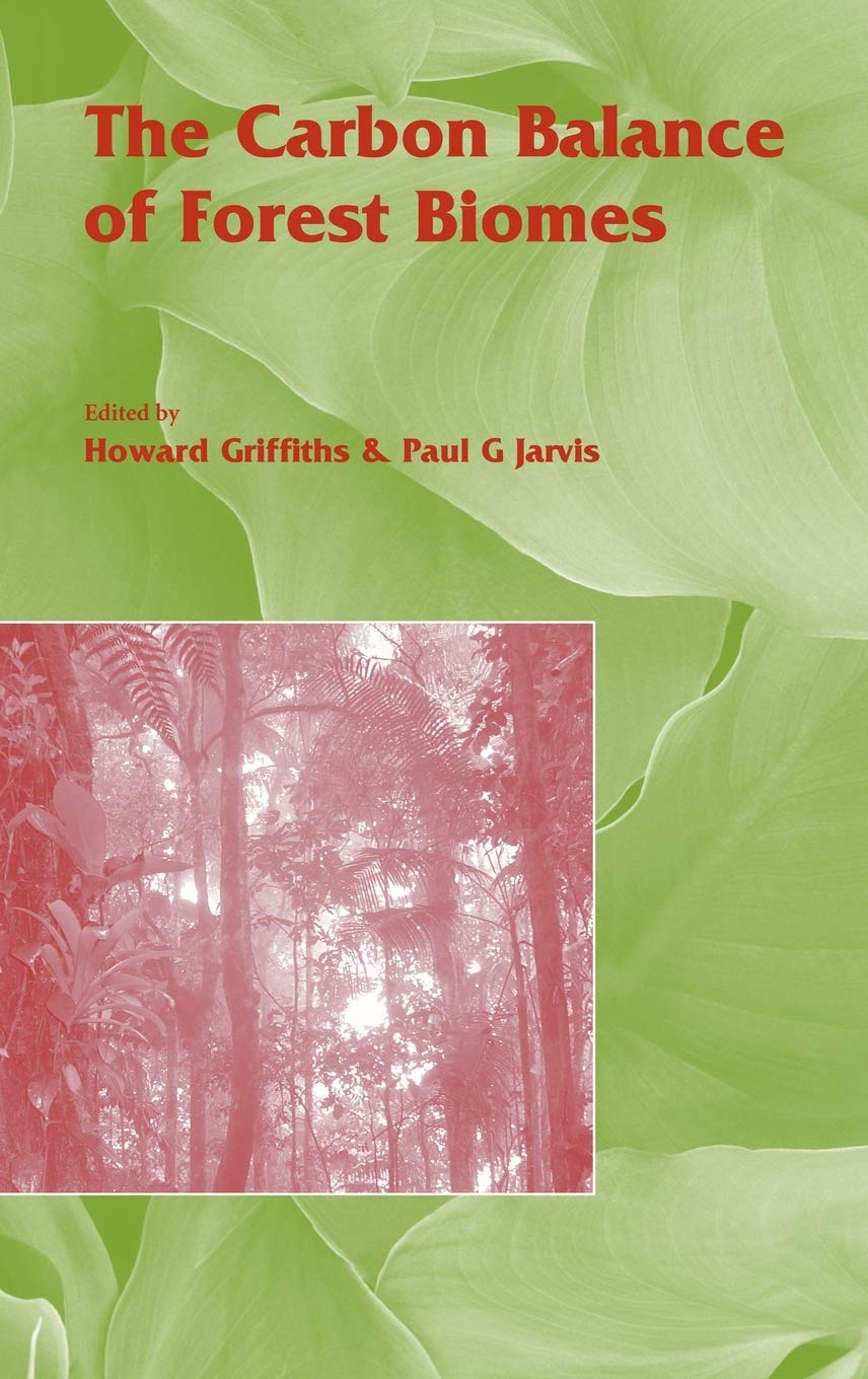 The Carbon Balance of Forest Biomes: Vol 57 (Society for Experimental Biology)