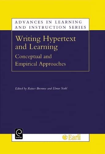 Writing Hypertext and Learning: Conceptual and Empirical Approaches (Advances in Learning and Instruction Series): Conceptual and Empirical Approaches (Advances in Learning and Instruction Series)