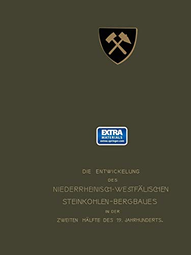 Die Entwickelung des Niederrheinisch-Westfälischen Steinkohlen-Bergbaues in der zweiten Hälfte des 19. Jahrhunderts: Herausgegeben von ... bergbaul. Interessen. Mit online files/update