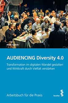 AUDIENCING Diversity 4.0: Transformation im digitalen Wandel gestalten und Wirkkraft durch Vielfalt verstärken