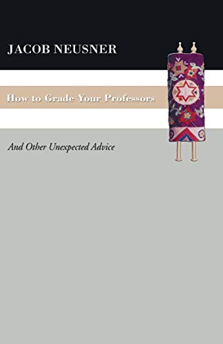How To Grade Your Professors: And Other Unexpected Advice