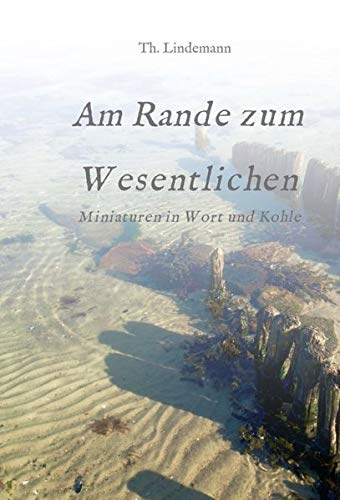 Am Rande zum Wesentlichen: Miniaturen in Wort und Kohle