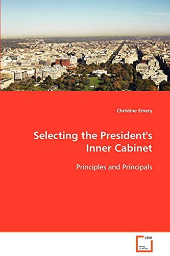 Selecting the President's Inner Cabinet: Principles and Principals