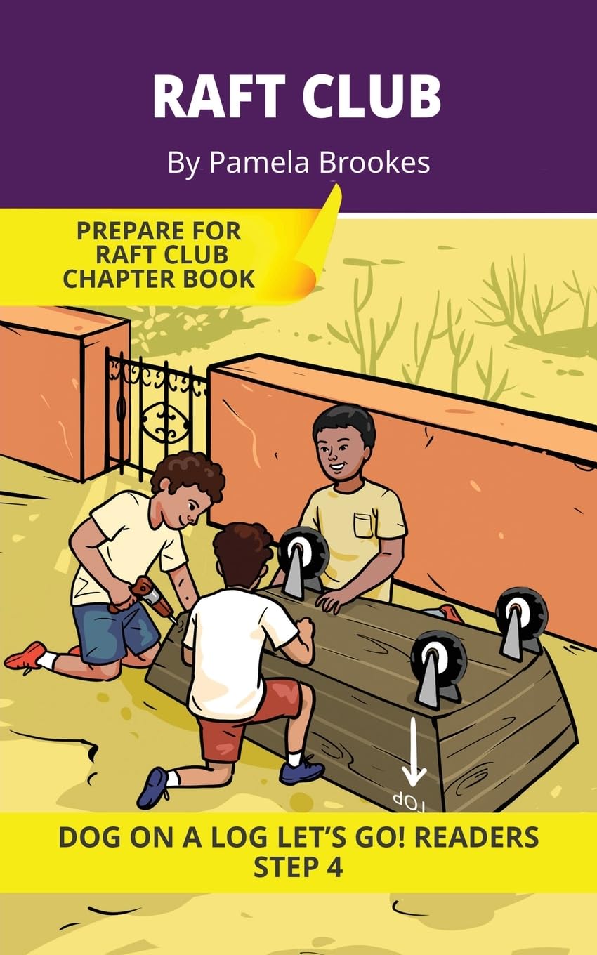 Raft Club: Short Decodable Books Prepare Students for Reading DOG ON A LOG Decodable Chapter Books. For Beginning Readers and Students with Dyslexia. ... (DOG ON A LOG Let's GO! Readers, Band 16)