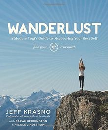 Wanderlust: a Modern Yogi's Guide to Discovering Your Best Self