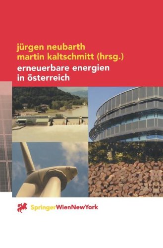 Erneuerbare Energien in Österreich: Systemtechnik, Potenziale, Wirtschaftlichkeit, Umweltaspekte