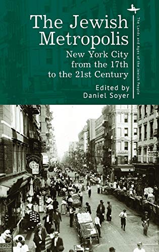 The Jewish Metropolis: New York City from the 17th to the 21st Century (The Lands and Ages of the Jewish People)