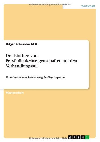Der Einfluss von Persönlichkeitseigenschaften auf den Verhandlungsstil: Unter besonderer Betrachtung der Psychopathie