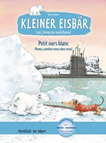 Kleiner Eisbär - Lars, bring uns nach Hause!: Petit ours blanc - Plume, ramène-nous chez nous! / Kinderbuch Deutsch-Französisch mit MP3-Hörbuch zum Herunterladen