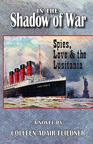 In the Shadow of War: Spies, Love & the Lusitania